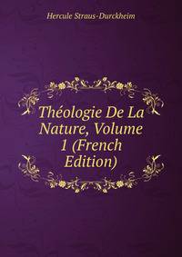 Theologie De La Nature, Volume 1 (French Edition)