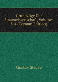 Grundz?ge Der Staatswissenschaft, Volumes 3-4 (German Edition)