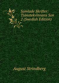 Samlade Skrifter: Tjanstekvinnans Son 2 (Swedish Edition)