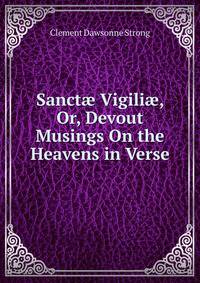 Sanct? Vigili?, Or, Devout Musings On the Heavens in Verse
