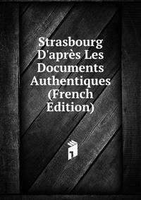 Strasbourg D'apr?s Les Documents Authentiques (French Edition)
