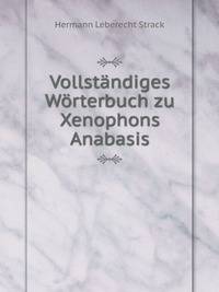 Vollstandiges Worterbuch zu Xenophons Anabasis