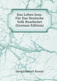 Das Leben Jesu: Fur Das Deutsche Volk Bearbeitet (German Edition)