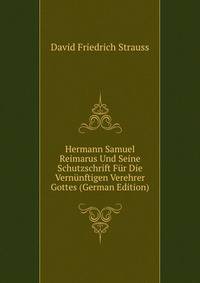 Hermann Samuel Reimarus Und Seine Schutzschrift Fur Die Vernunftigen Verehrer Gottes (German Edition)