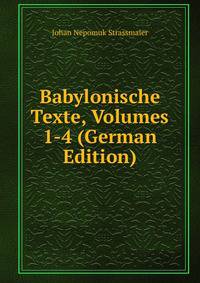 Babylonische Texte, Volumes 1-4 (German Edition)