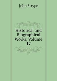 Historical and Biographical Works, Volume 17