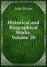Historical and Biographical Works, Volume 20