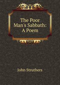 The Poor Man's Sabbath: A Poem
