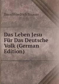 Das Leben Jesu Fur Das Deutsche Volk (German Edition)