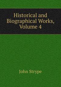 Historical and Biographical Works, Volume 4