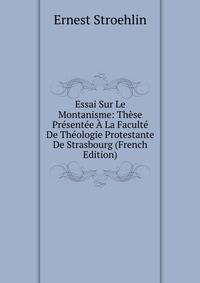 Essai Sur Le Montanisme: These Presentee A La Faculte De Theologie Protestante De Strasbourg (French Edition)