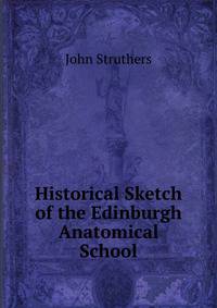 Historical Sketch of the Edinburgh Anatomical School
