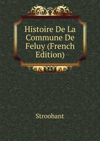 Histoire De La Commune De Feluy (French Edition)