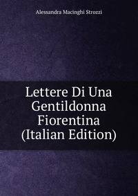 Lettere Di Una Gentildonna Fiorentina (Italian Edition)
