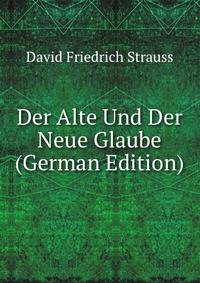 Der Alte Und Der Neue Glaube (German Edition)