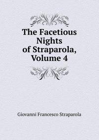 The Facetious Nights of Straparola, Volume 4