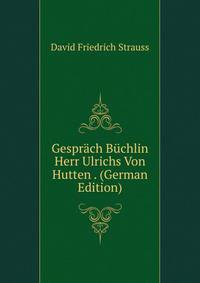 Gesprach Buchlin Herr Ulrichs Von Hutten . (German Edition)