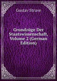 Grundz?ge Der Staatswissenschaft, Volume 2 (German Edition)
