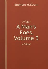 A Man's Foes, Volume 3