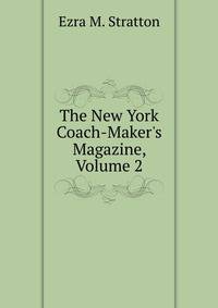 The New York Coach-Maker's Magazine, Volume 2