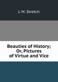 Beauties of History; Or, Pictures of Virtue and Vice