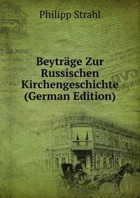 Beytr?ge Zur Russischen Kirchengeschichte (German Edition)
