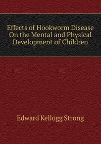 Effects of Hookworm Disease On the Mental and Physical Development of Children