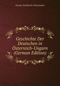 Geschichte Der Deutschen in Osterreich-Ungarn (German Edition)