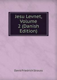 Jesu Levnet, Volume 2 (Danish Edition)