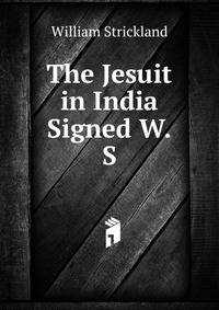 The Jesuit in India Signed W.S