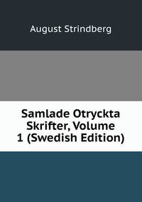 Samlade Otryckta Skrifter, Volume 1 (Swedish Edition)