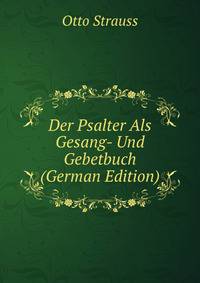 Der Psalter Als Gesang- Und Gebetbuch (German Edition)