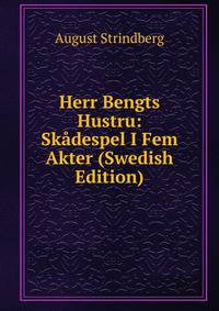 Herr Bengts Hustru: Skadespel I Fem Akter (Swedish Edition)