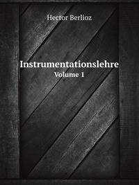 Instrumentationslehre. Volume 1