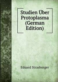 Studien Uber Protoplasma (German Edition)