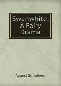 Swanwhite: A Fairy Drama