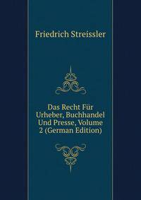 Das Recht Fur Urheber, Buchhandel Und Presse, Volume 2 (German Edition)