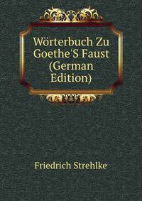 W?rterbuch Zu Goethe'S Faust (German Edition)