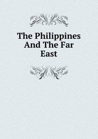 The Philippines And The Far East