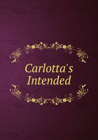 Carlotta's Intended