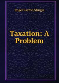 Taxation: A Problem