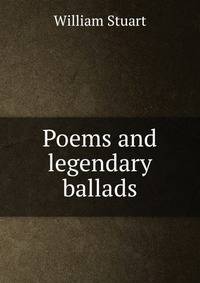 Poems and legendary ballads