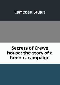 Secrets of Crewe house: the story of a famous campaign