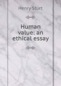 Human value: an ethical essay