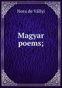 Magyar poems;