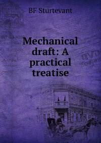 Mechanical draft: A practical treatise