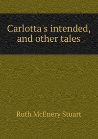 Carlotta's intended, and other tales