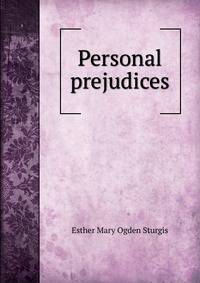 Personal prejudices