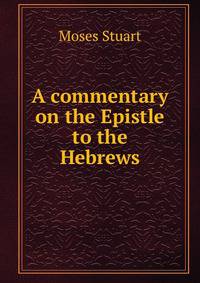 A commentary on the Epistle to the Hebrews