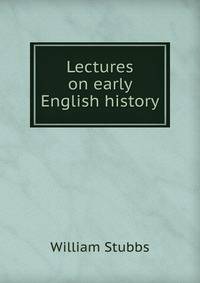 Lectures on early English history
